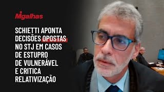 Schietti aponta decisões opostas no STJ em casos de estupro de vulnerável e critica relativização