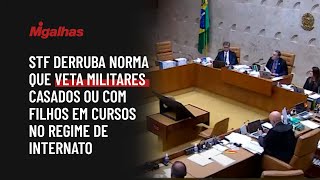 STF derruba norma que veta militares casados ou com filhos em cursos no regime de internato