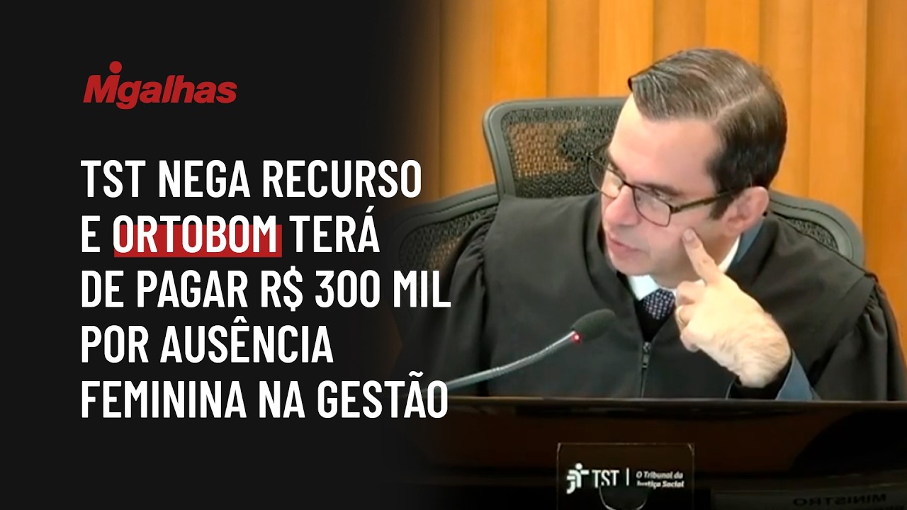 TST nega recurso e Ortobom terá de pagar R$ 300 mil por ausência feminina na gestão