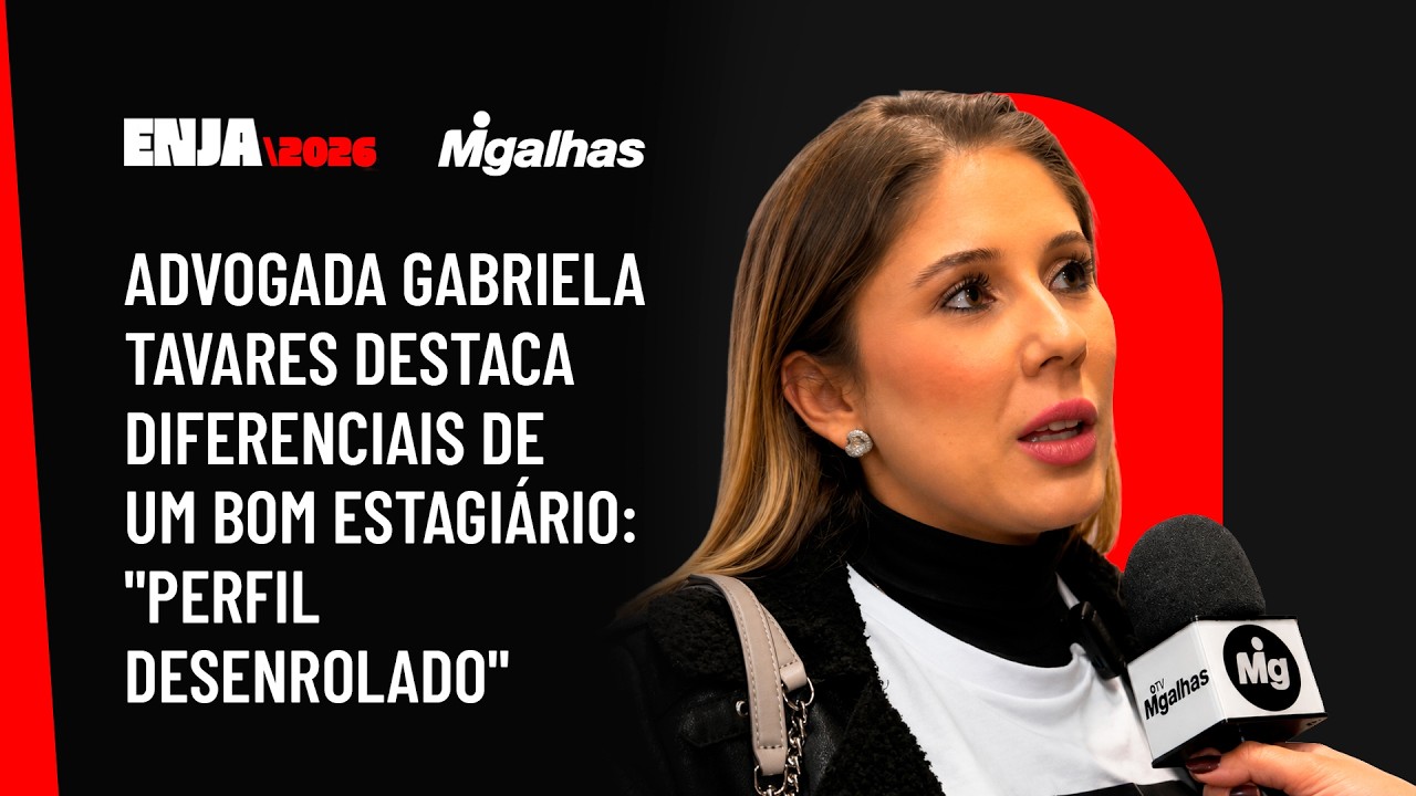 Advogada Gabriela Tavares destaca diferenciais de um bom estagiário: "perfil desenrolado"