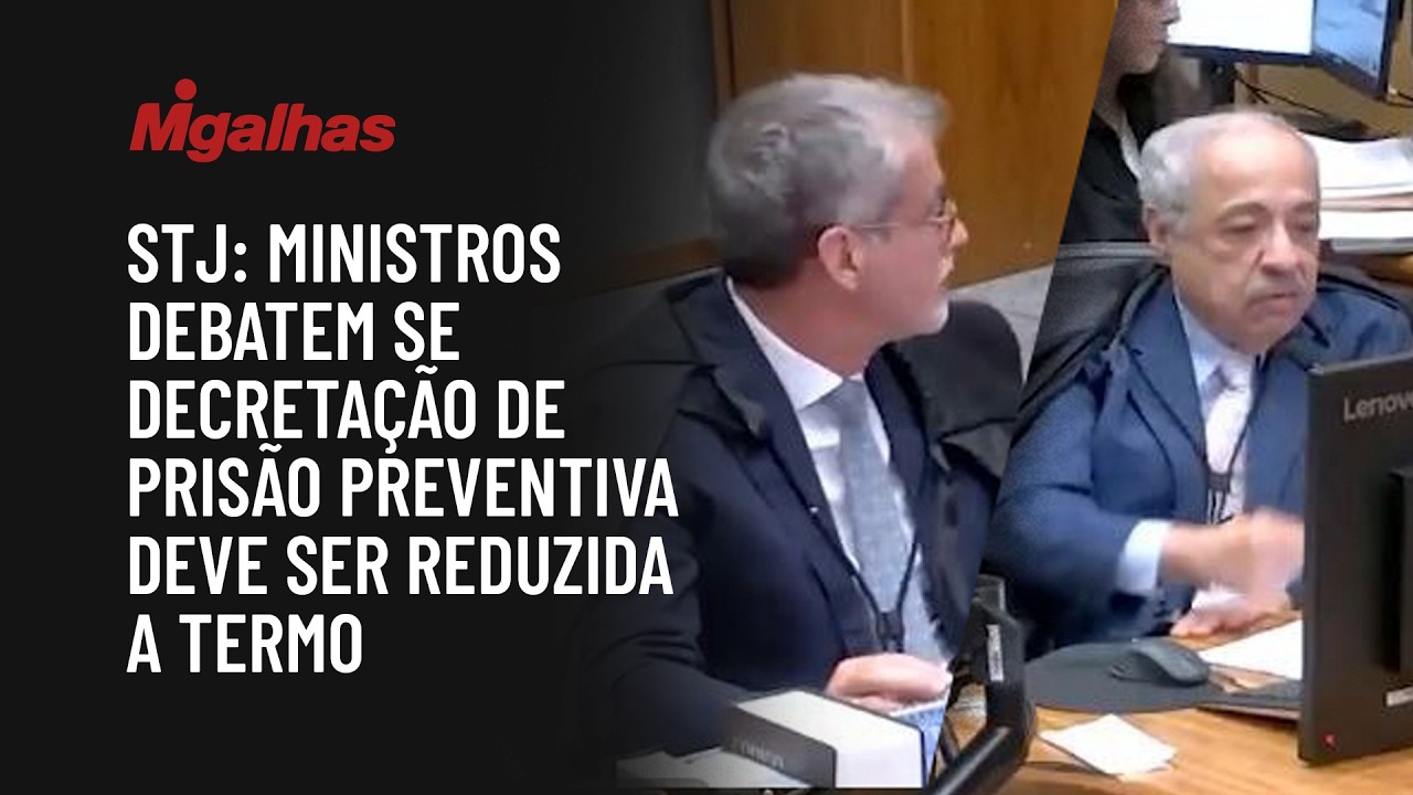 STJ: Ministros debatem se decretação de prisão preventiva deve ser reduzida a termo