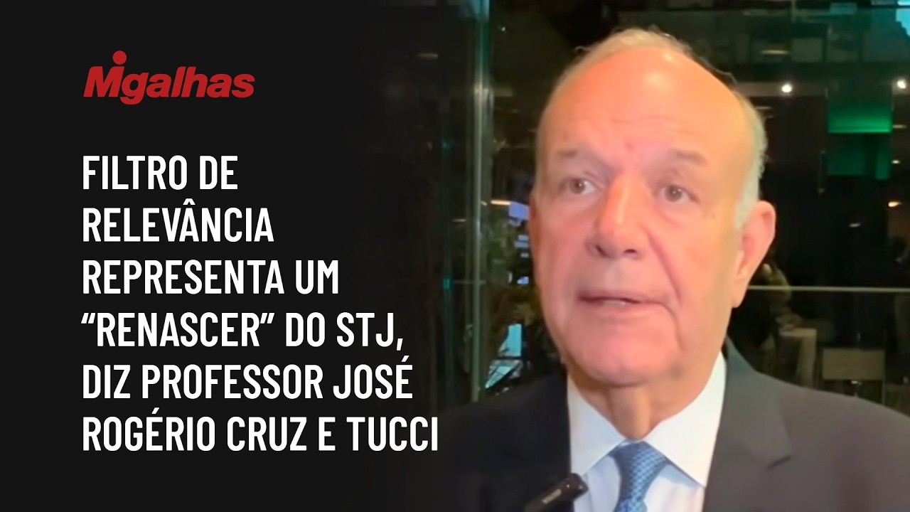 Filtro de relevância representa um "renascer" do STJ, diz professor José Rogério Cruz e Tucci