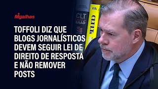 Toffoli diz que blogs jornalísticos devem seguir lei de direito de resposta e não remover posts Toffoli diz que blogs jornalísticos devem seguir lei de direito de resposta e não remover posts