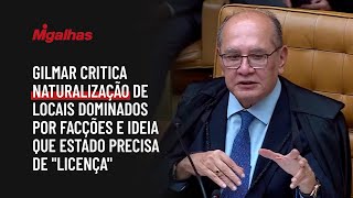 Gilmar critica naturalização de locais dominados por facções e ideia que Estado precisa de "licença" Gilmar critica naturalização de locais dominados por facções e ideia que Estado precisa de "licença"