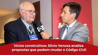 Vícios construtivos: Silvio Venosa analisa propostas que podem mudar o Código Civil