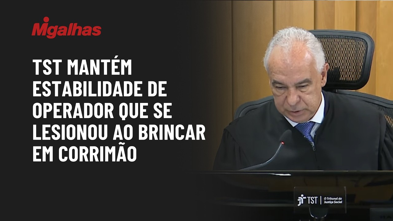 TST mantém estabilidade de operador que se lesionou ao brincar em corrimão