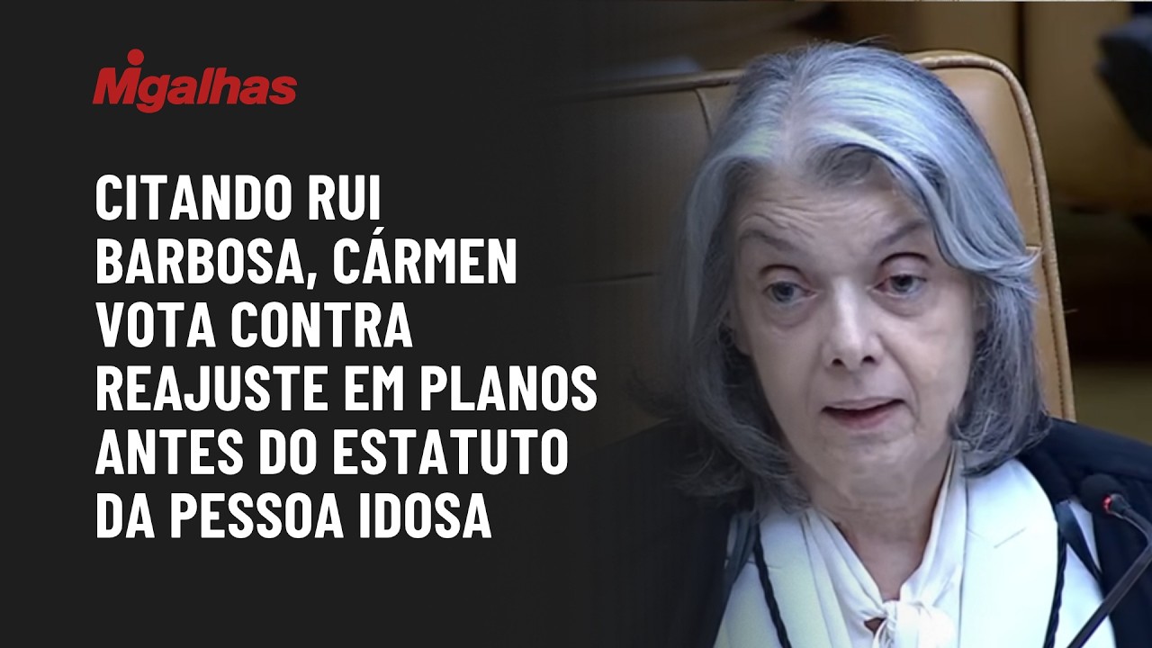 Citando Rui Barbosa, Cármen vota contra reajuste etário em planos antes do Estatuto da Pessoa Idosa