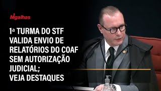 1ª turma do STF valida envio de relatórios do Coaf sem autorização judicial; veja destaques 1ª turma do STF valida envio de relatórios do Coaf sem autorização judicial; veja destaques