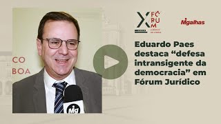 Eduardo Paes destaca "defesa intransigente da democracia" em Fórum Jurídico
