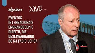 Eventos internacionais engrandecem o Direito, diz desembargador do TJ/RJ Fábio Uchôa