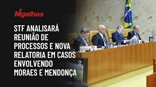 STF analisará reunião de processos e nova relatoria em casos envolvendo Moraes e Mendonça