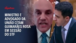 Ministro e advogado da União citam Guimarães Rosa em sessão do STF