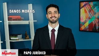 Papo Jurídico - Danos morais Papo Jurídico - Danos morais
