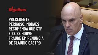 Precedente perigoso: Moraes recomenda que STF fixe se houve fraude em renúncia de Cláudio Castro