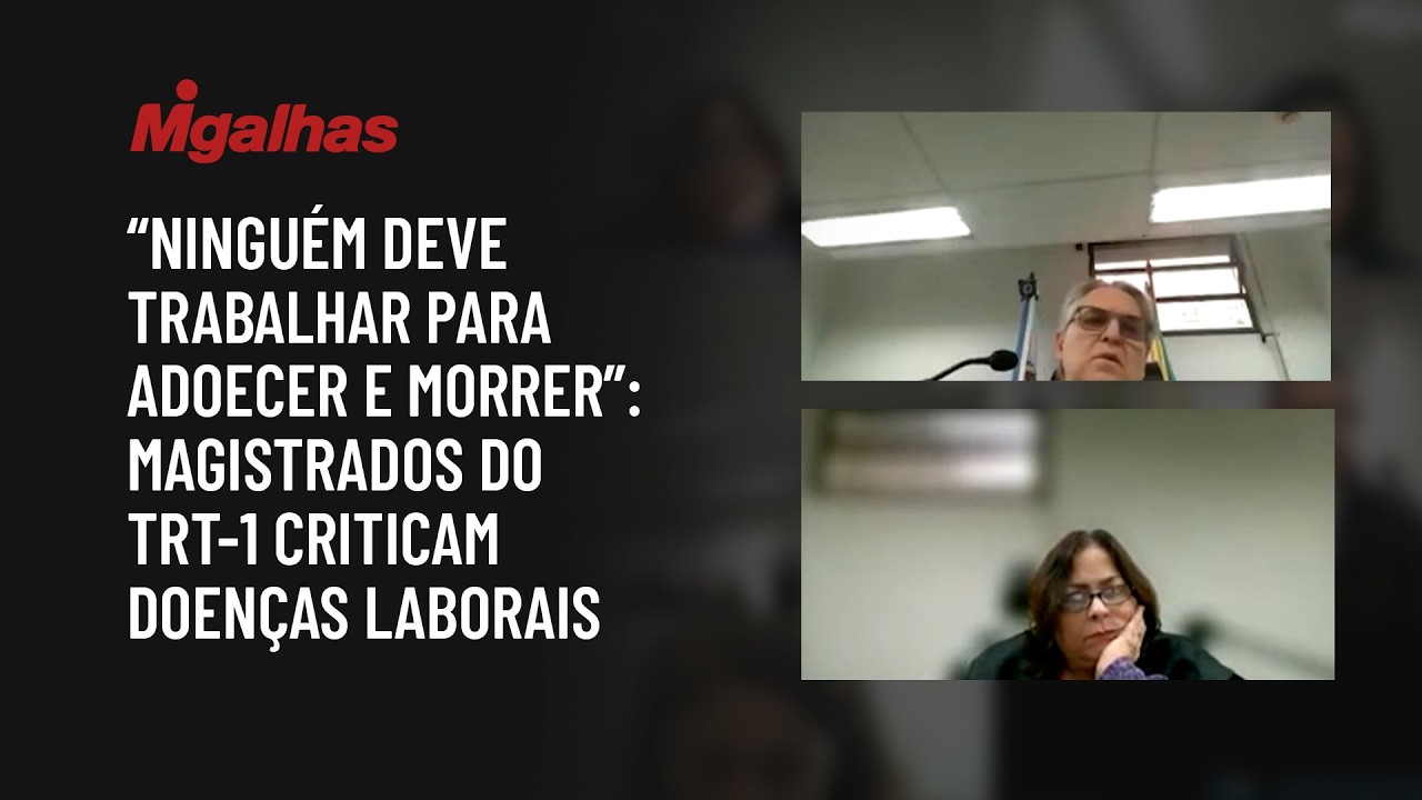 "Ninguém deve trabalhar para adoecer e morrer": magistrados do TRT-1 criticam doenças laborais