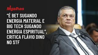 "É bet sugando energia material e big tech sugando energia espiritual", critica Flávio Dino no STF
