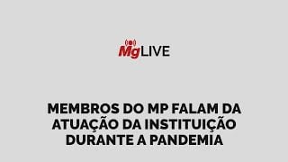 Membros do MP falam da atuação da instituição durante a pandemia