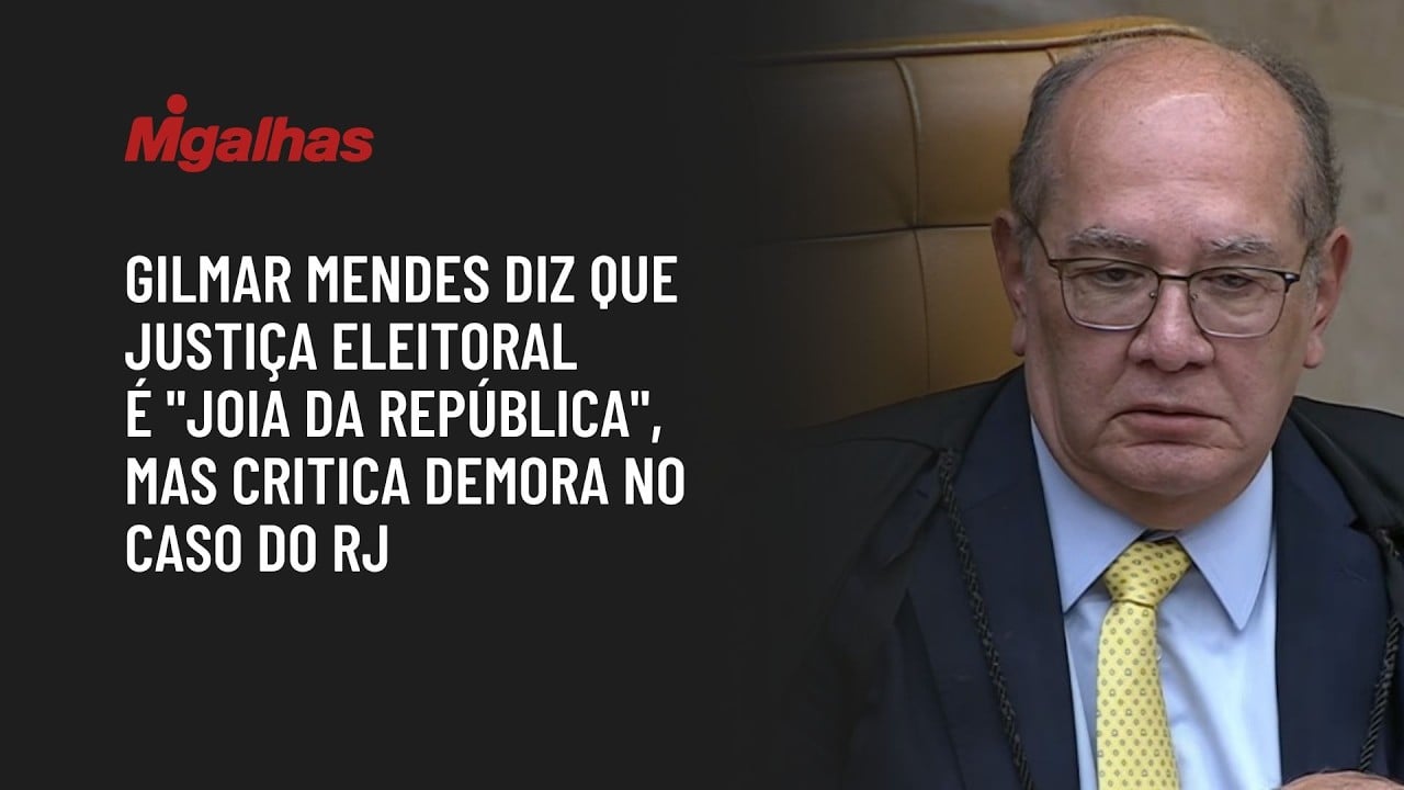 Gilmar Mendes diz que Justiça Eleitoral é "joia da República", mas critica demora no caso do RJ