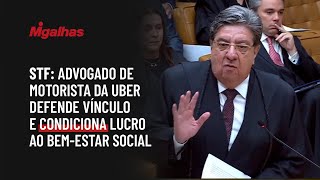 STF: Advogado de motorista da Uber defende vínculo e condiciona lucro ao bem-estar social STF: Advogado de motorista da Uber defende vínculo e condiciona lucro ao bem-estar social