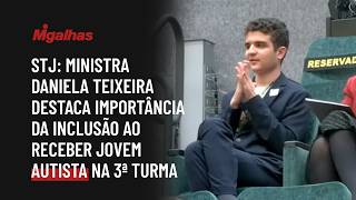 STJ: Ministra Daniela Teixeira destaca importância da inclusão ao receber jovem autista na 3ª turma