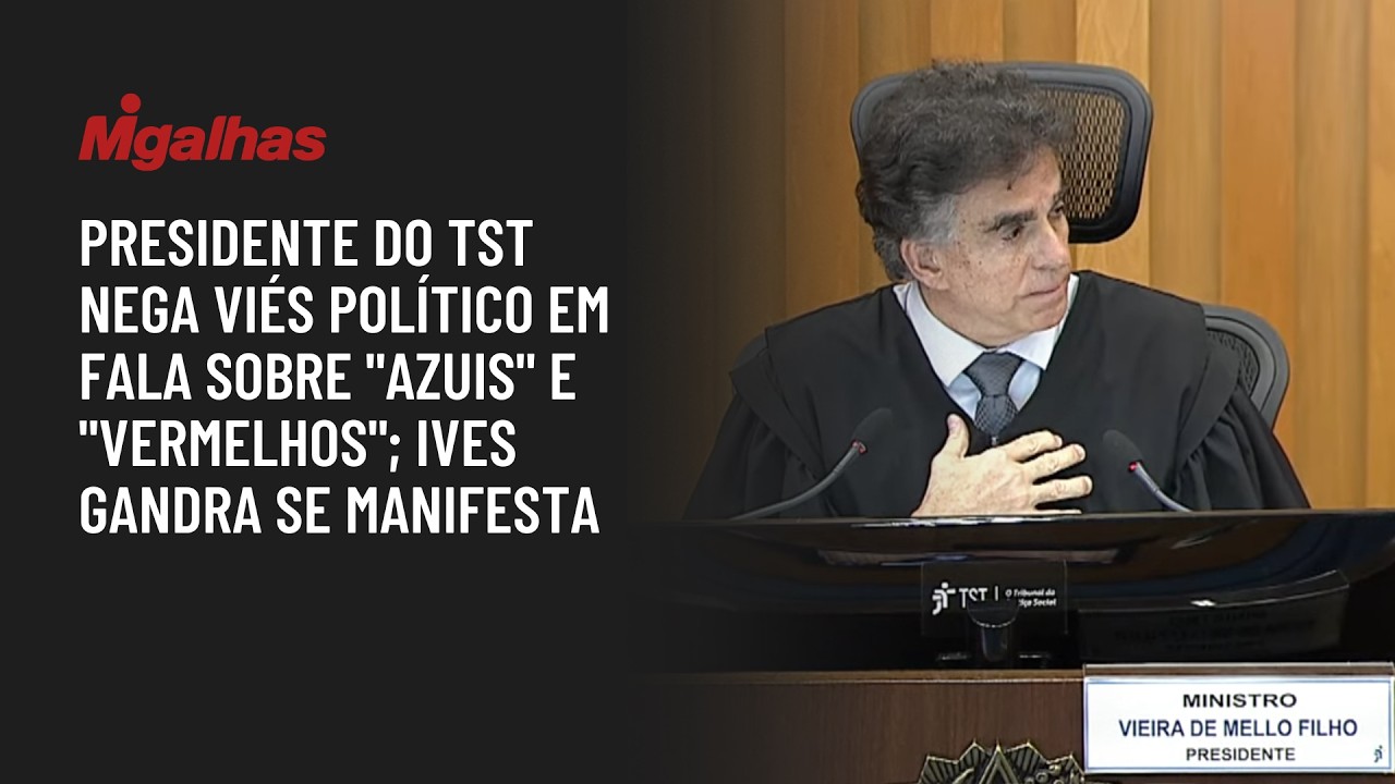 Presidente do TST nega viés político em fala sobre "azuis" e "vermelhos"; Ives Gandra se manifesta