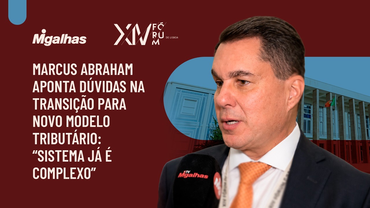 Marcus Abraham aponta dúvidas na transição para novo modelo tributário: "Sistema já é complexo"