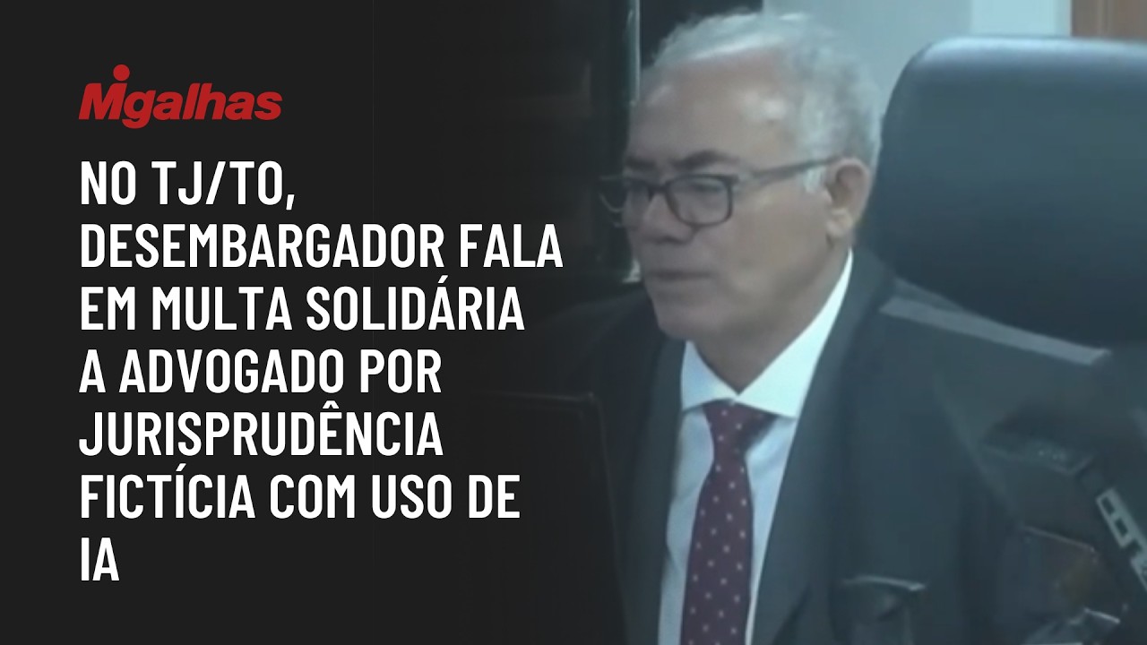 No TJ/TO, desembargador fala em multa solidária a advogado por jurisprudência fictícia com uso de IA