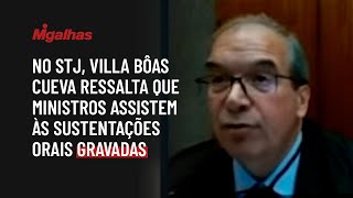 No STJ, Villa Bôas Cueva ressalta que ministros assistem às sustentações orais gravadas