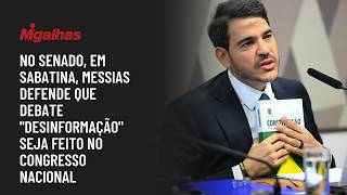 No Senado, em sabatina, Messias defende que debate "desinformação" seja feito no Congresso Nacional