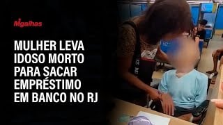 Mulher leva idoso morto para sacar empréstimo em banco no RJ