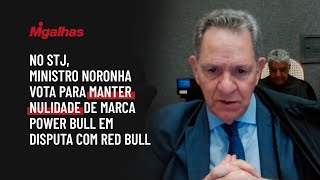 No STJ, ministro Noronha vota para manter nulidade de marca Power Bull em disputa com Red Bull No STJ, ministro Noronha vota para manter nulidade de marca Power Bull em disputa com Red Bull