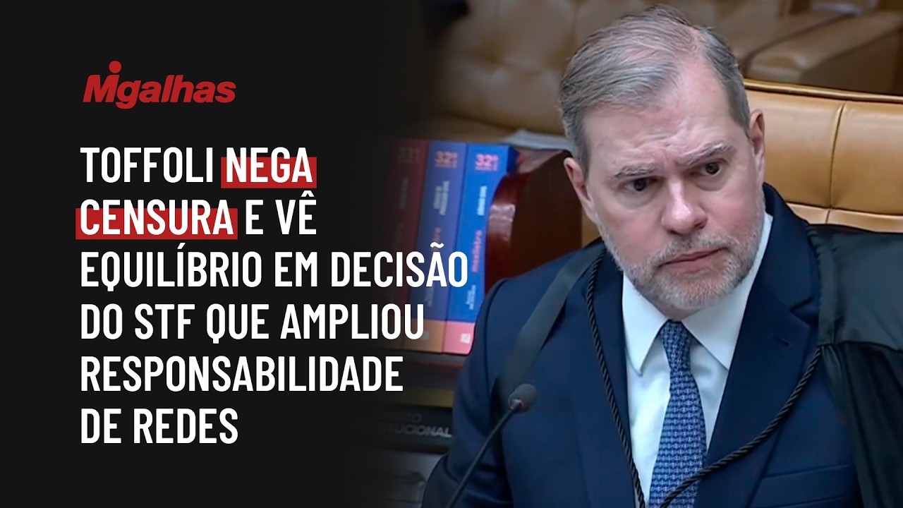Dias Toffoli nega censura e vê equilíbrio em decisão do STF que ampliou responsabilidade de redes
