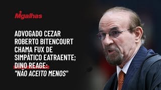 Advogado Cezar Roberto Bitencourt chama Fux de simpático e atraente; Dino reage: "não aceito menos"