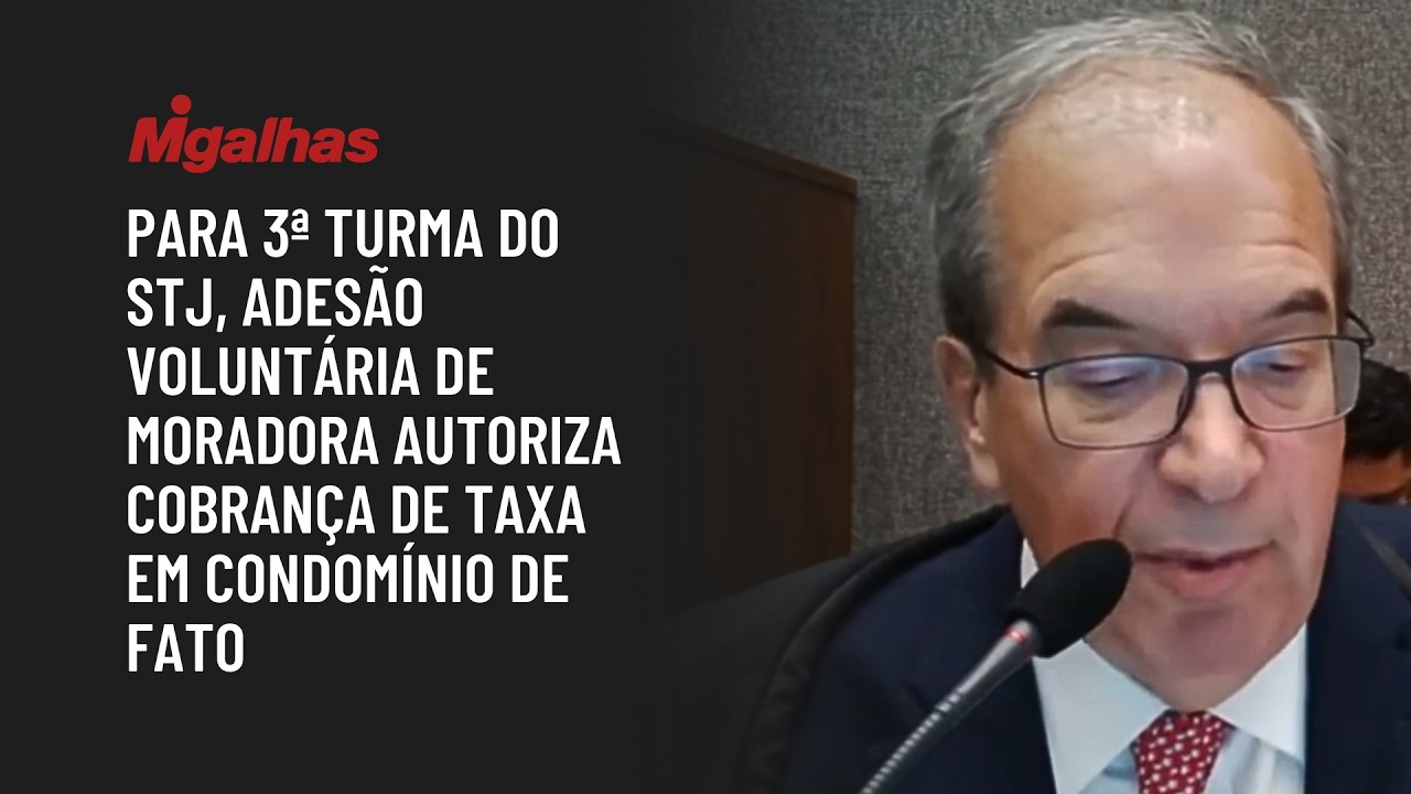 Para 3ª turma do STJ, adesão voluntária de moradora autoriza cobrança de taxa em condomínio de fato