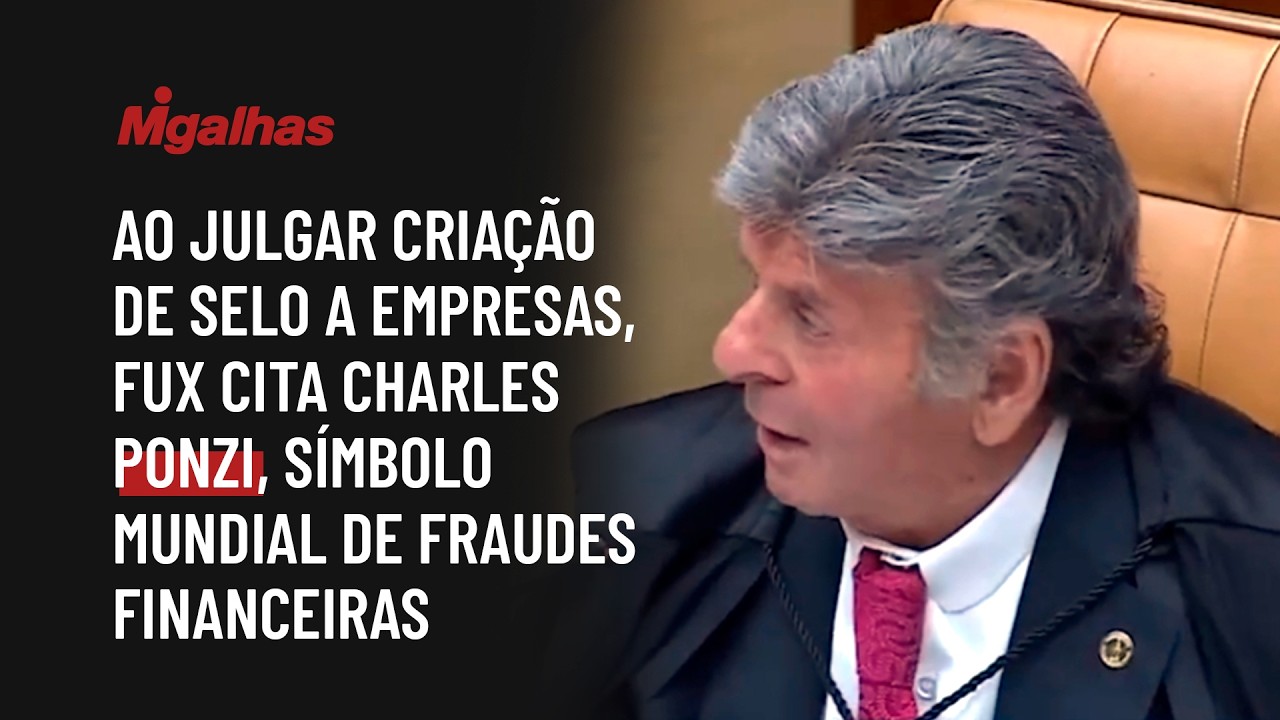 Ao julgar criação de selo a empresas, Fux cita Charles Ponzi, símbolo mundial de fraudes financeiras