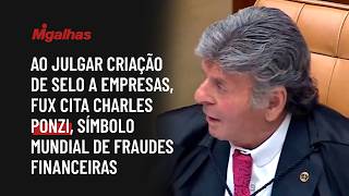 Ao julgar criação de selo a empresas, Fux cita Charles Ponzi, símbolo mundial de fraudes financeiras