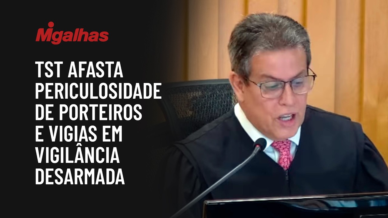 TST afasta periculosidade de porteiros e vigias em vigilância desarmada
