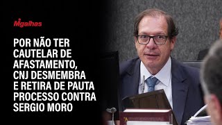 Por não ter cautelar de afastamento, CNJ desmembra e retira de pauta processo contra Sergio Moro