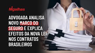 Advogada analisa novo marco do seguro e explica efeitos da nova lei nos contratos brasileiros