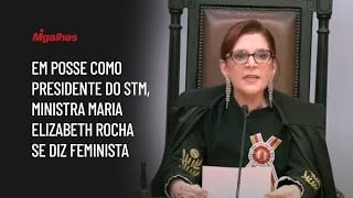Em posse como presidente do STM, ministra Maria Elizabeth Rocha se diz feminista; veja a íntegra