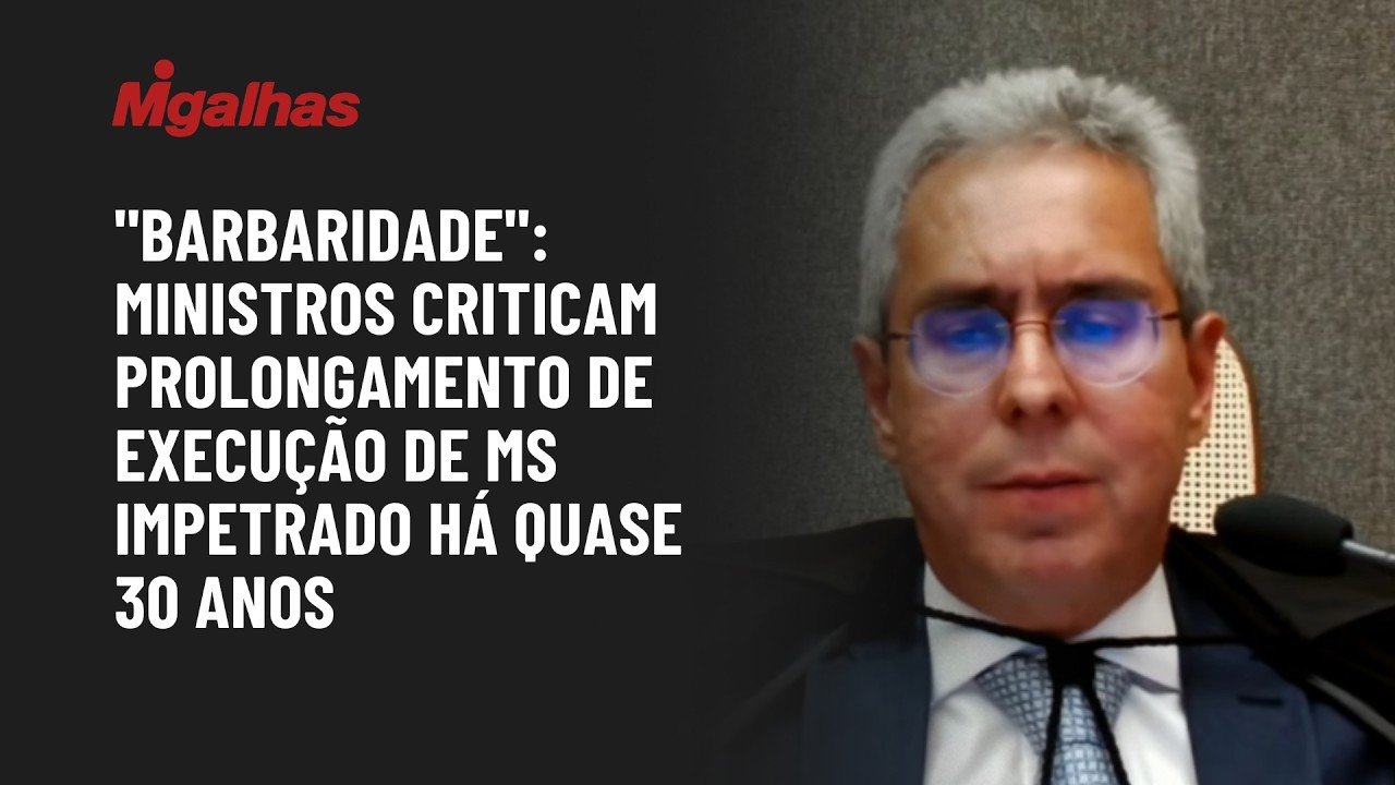 "Barbaridade": Ministros criticam prolongamento de execução de MS impetrado há quase 30 anos