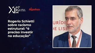 Rogerio Schietti sobre racismo estrutural "é preciso investir na educação"