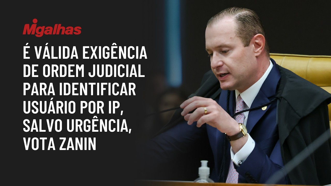 É válida exigência de ordem judicial para identificar usuário por IP, salvo urgência, vota Zanin