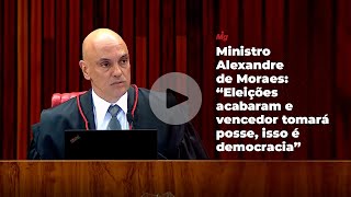 Ministro Alexandre de Moraes: "Eleições acabaram e vencedor tomará posse, isso é democracia" Ministro Alexandre de Moraes: "Eleições acabaram e vencedor tomará posse, isso é democracia"