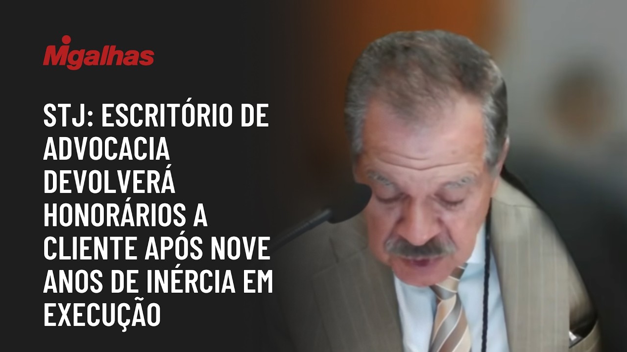 STJ: Escritório de advocacia devolverá honorários a cliente após nove anos de inércia em execução