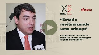 "Estado revitimizando uma criança", diz Bandeira de Mello Filho sobre abordagem de juíza&nbsp;em&nbsp;aborto