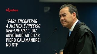 "Para encontrar a Justiça é preciso ser-lhe fiel", diz advogado ao citar Piero Calamandrei no STF