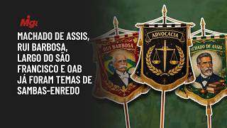 Machado de Assis, Rui Barbosa, Largo do São Francisco e OAB já foram temas de sambas-enredo