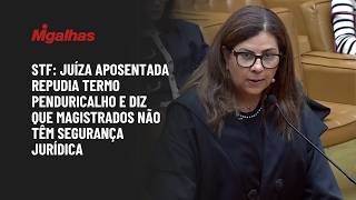 STF: Juíza aposentada repudia termo penduricalho e diz que magistrados não têm segurança jurídica