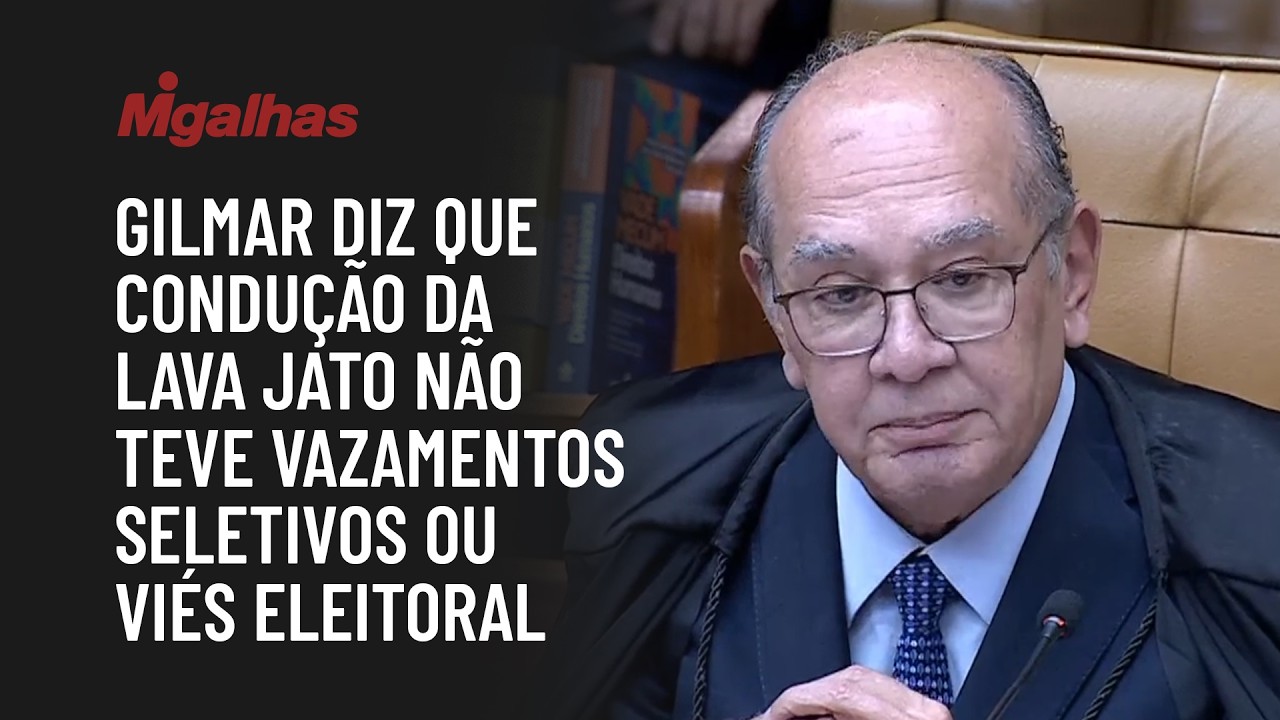 Gilmar diz que condução da Lava Jato não teve vazamentos seletivos ou viés eleitoral